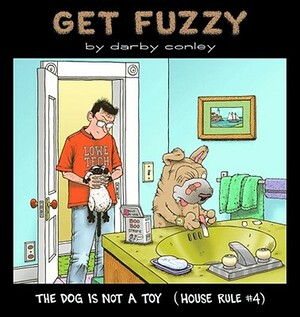 The Dog Is Not a Toy by Darby Conley