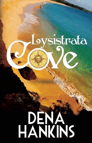 Lysistrata Cove by Dena Hankins