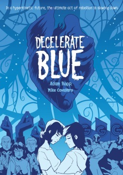 Decelerate Blue by Mike Cavallaro, Adam Rapp