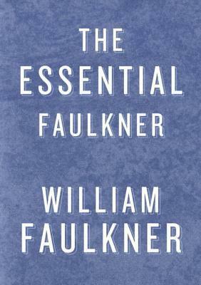 The Essential Faulkner by William Faulkner