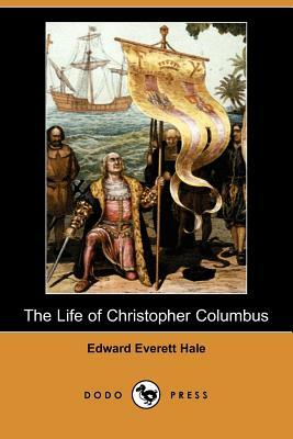 The Life of Christopher Columbus by Edward Everett Hale