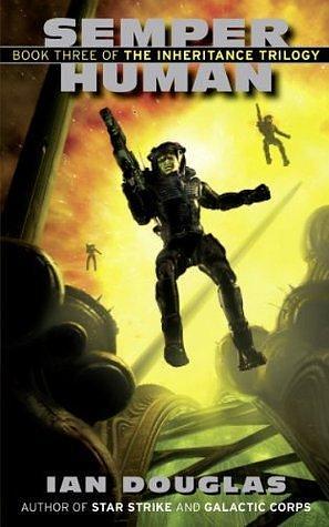 Semper Human: AN EPIC ADVENTURE FROM THE MASTER OF MILITARY SCIENCE FICTION by Ian Douglas, Ian Douglas