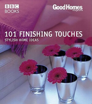 101 Finishing Touches: Stylish Home Ideas by Julie Savill, Good Homes Magazine