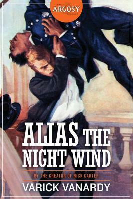 Alias the Night Wind by Varick Vanardy, Frederick Van Rensselaer Dey