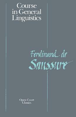 Course in General Linguistics by Ferdinand La Saussure