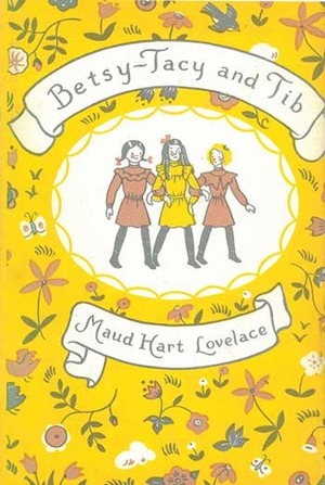 Betsy-Tacy and Tib by Maud Hart Lovelace, Lois Lenski