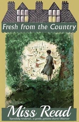 Fresh from the Country by Miss Read