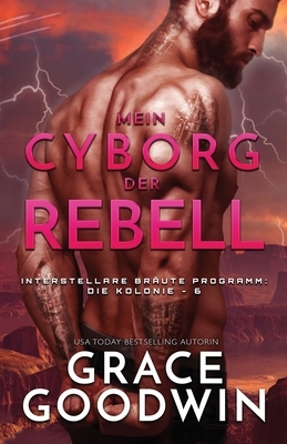 Mein Cyborg, der Rebell (Großdruck) by Grace Goodwin