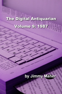 The Digital Antiquarian Volume 9: 1987 by Jimmy Maher