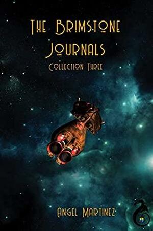 The Brimstone Journals: Collection Three by Angel Martinez