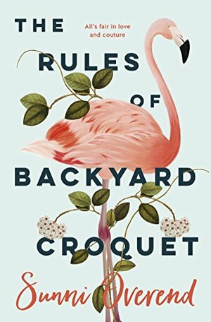 The Rules of Backyard Croquet by Sunni Overend