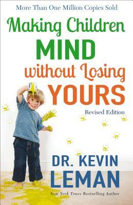 Making Children Mind Without Losing Yours by Kevin Leman