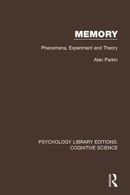 Memory: Phenomena, Experiment and Theory by Alan J. Parkin