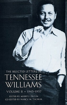The Selected Letters of Tennessee Williams Volume II: 1945-1957 by Tennessee Williams