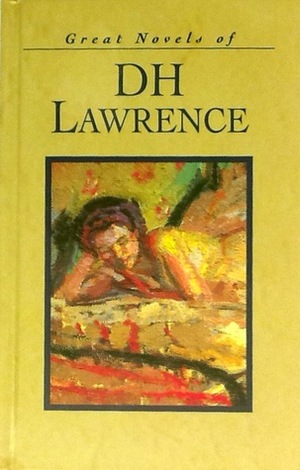 Great Novels of D.H. Lawrence: The Rainbow & Lady Chatterley's Lover by D.H. Lawrence