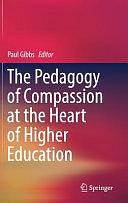 The Pedagogy of Compassion at the Heart of Higher Education by Paul Gibbs