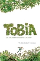 Tobia: I. Un millimetro e mezzo di coraggio by Timothée de Fombelle, Maria Bastanzetti, François Place