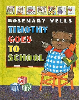 Timothy Goes to School by Rosemary Wells