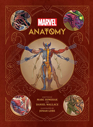 Marvel Anatomy: A Scientific Study of the Superhuman by Daniel Wallace, Marc Sumerak