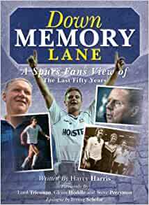 Down Memory Lane: A Spurs Fan's View of the Last Fifty Years by Harry Harris