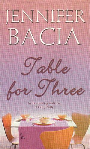 Table for Three by Jennifer Bacia, Jennifer Bacia