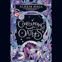 Confounding Oaths by Alexis Hall