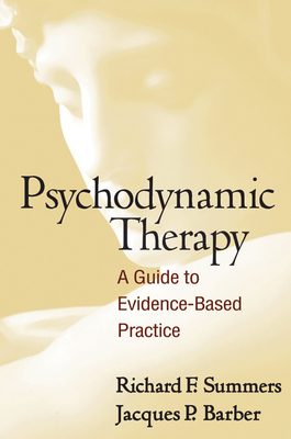 Psychodynamic Therapy: A Guide to Evidence-Based Practice by Jacques P. Barber, Richard F. Summers