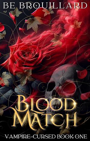 Blood Match: A Fated Mate Romance by B.E. Brouillard, B.E. Brouillard