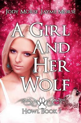 A Girl and Her Wolf by Jayme Morse, Jody Morse