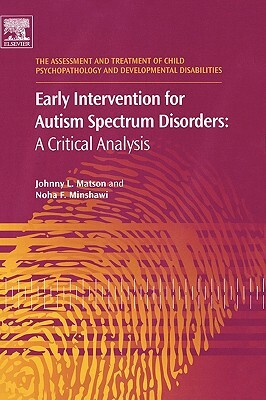 Early Intervention for Autism Spectrum Disorders: A Critical Analysis by Noha F. Minshawi, Johnny L. Matson