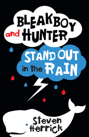 Bleakboy and Hunter Stand Out in the Rain by Steven Herrick