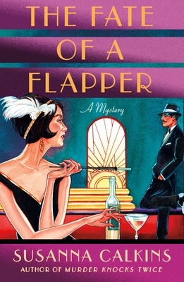 The Fate of a Flapper: A Mystery by Susanna Calkins