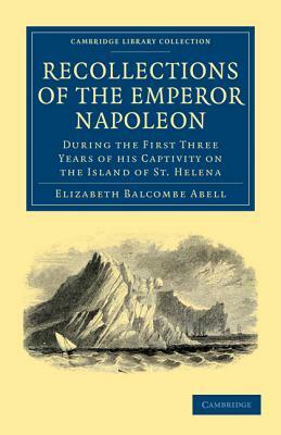 Recollections of the Emperor Napoleon by Elizabeth Balcombe Abell