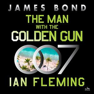 The Man With the Golden Gun by Ian Fleming