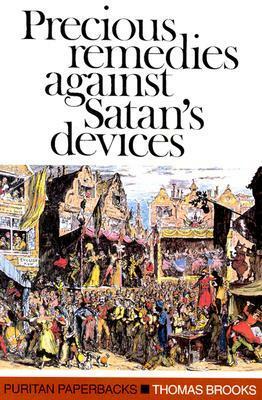 Precious Remedies Against Satan's Devices by Thomas Brooks