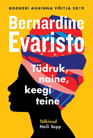 Tüdruk, naine, keegi teine by Bernardine Evaristo