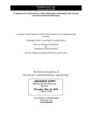 Evaluation of the Achievement Levels for Mathematics and Reading on the National Assessment of Educational Progress by Board on Testing and Assessment, National Academies of Sciences Engineeri, Division of Behavioral and Social Scienc