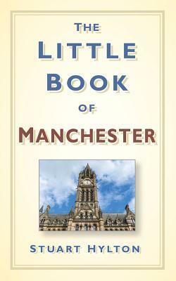 The Little Book of Manchester by Stuart Hylton