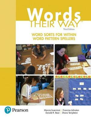 Words Their Way: Word Sorts for Within Word Pattern Spellers by Marcia Invernizzi, Donald Bear, Francine Johnston
