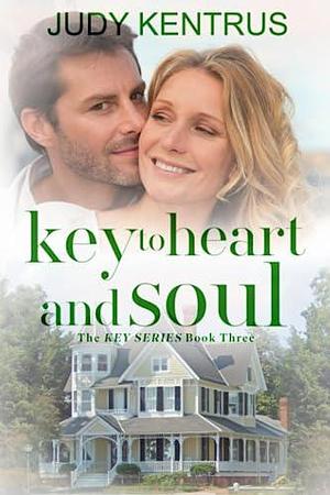 Key to Heart and Soul by Judy Kentrus, Judy Kentrus