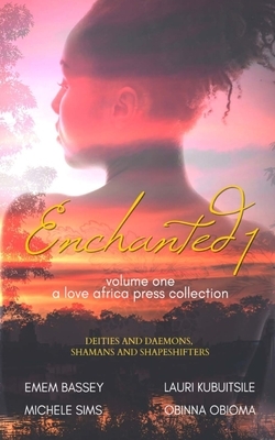 Enchanted: Volume One by Lauri Kubuitsile, Michele Sims, Emem Bassey