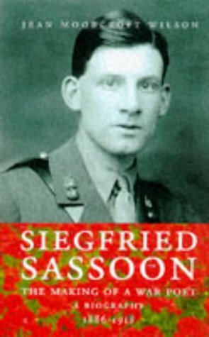 Siegfried Sassoon: the Making of a War Poet: A Biography by Jean Moorcroft Wilson