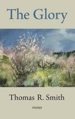The Glory by Thomas R. Smith