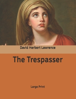 The Trespasser: Large Print by D.H. Lawrence