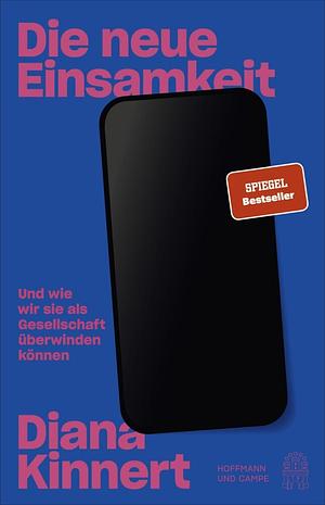 Die neue Einsamkeit. Und wie wir sie als Gesellschaft überwinden können by Marc Bielefeld, Diana Kinnert