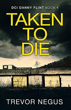 Taken to Die by Trevor Negus