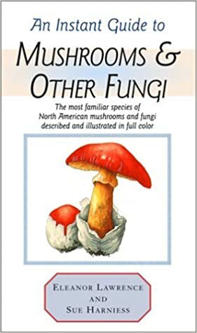 Instant Guide to Mushrooms & Other Fungi (Instant Guides) by Eleanor Lawrence