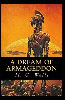 A Dream of Armageddon Illustrated by H.G. Wells