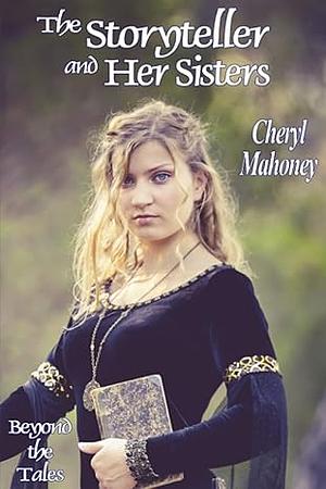 The Storyteller and Her Sisters by Cheryl Mahoney