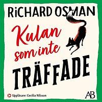 Kulan som inte träffade by Richard Osman